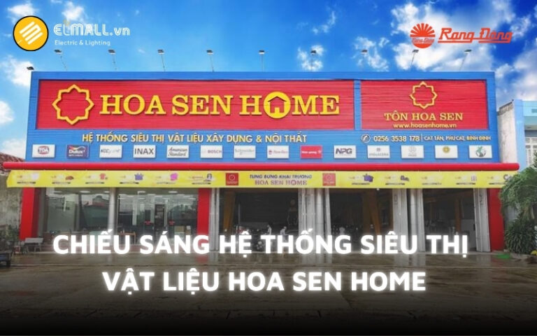 Chiếu sáng Hệ thống Siêu thị Vật liệu xây dựng & Nội thất Hoa Sen Home