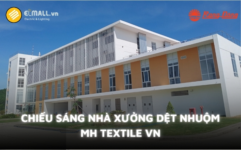 dự án chiếu sáng nhà xưởng dệt nhuộm MH Textile VN