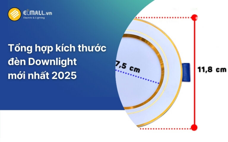 Top 20 kích thước đèn LED downlight âm trần và cách chọn đèn phù hợp kích thước khoét lỗ