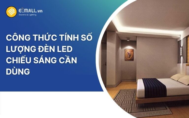 Cách tính toán số lượng đèn chiếu sáng cần dùng cho mỗi không gian phòng