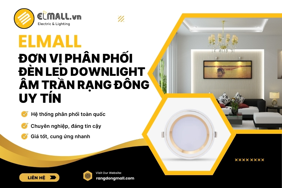 elmall là nhà phân phối đèn led downlight âm trần chính hãng