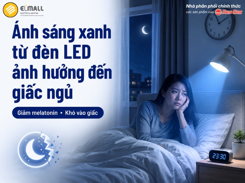 Ánh sáng xanh từ đèn LED ảnh hưởng đến giấc ngủ