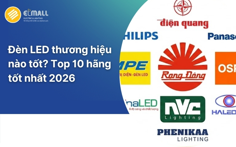 Đèn LED thương hiệu nào tốt
