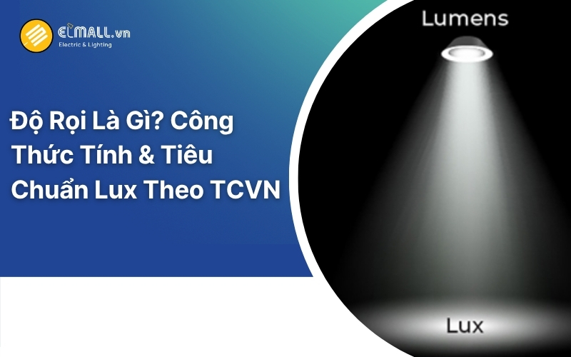 Độ Rọi Là Gì? Công Thức Tính & Tiêu Chuẩn Lux Theo TCVN